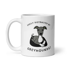 Load image into Gallery viewer, Easily Distracted By Greyhounds Graphic - White glossy mug
