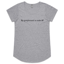 Load image into Gallery viewer, My Greyhound Is Cute AF - Women&#39;s Scoop Neck T-Shirt
