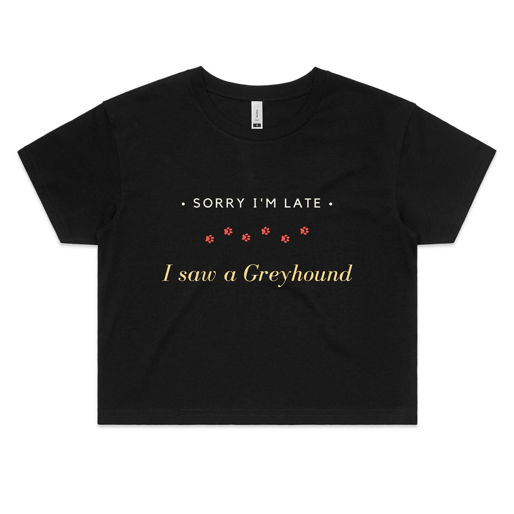 Sorry I'm Late I Saw A Greyhound - Women's Crop T-Shirt