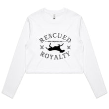 Load image into Gallery viewer, Rescued and Treated Like Royalty - Women&#39;s Long Sleeve Crop T-Shirt
