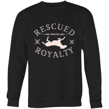 Load image into Gallery viewer, Rescued and Treated Like Royalty - Crew Sweatshirt
