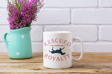 Load image into Gallery viewer, Rescued and Treated Like Royalty - White Glossy Mug
