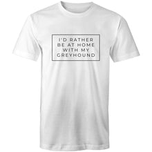 Load image into Gallery viewer, I&#39;d Rather Be At Home With My Greyhound - Men&#39;s T-Shirt
