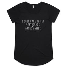 Load image into Gallery viewer, I Just Came to Pet Greyhounds &amp; Drink Coffee - Women&#39;s Scoop Neck T-Shirt
