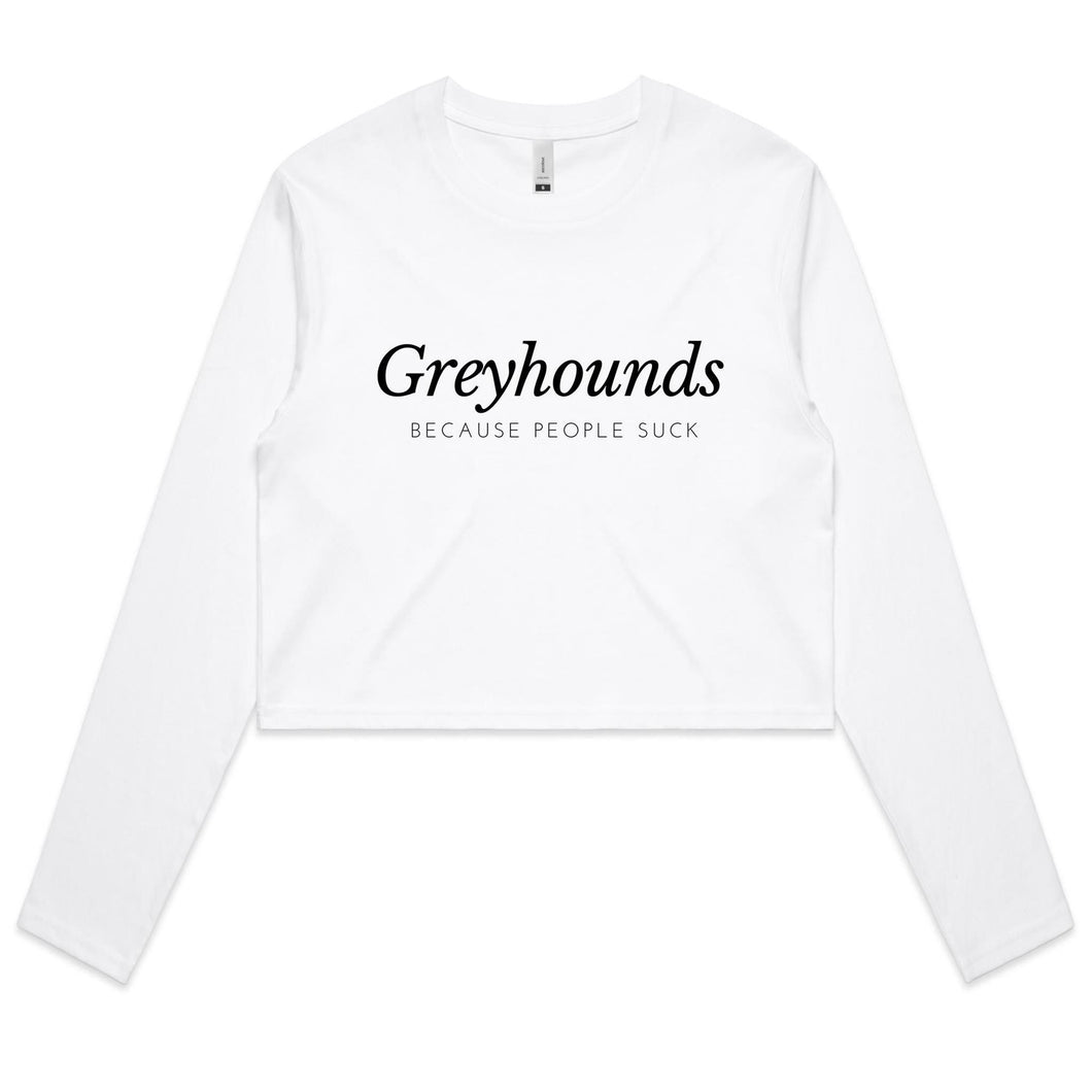 Greyhounds Because People Suck - Women's Long Sleeve Crop T-Shirt