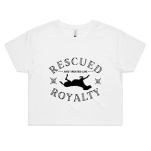 Load image into Gallery viewer, Rescued and Treated like Royalty - Women&#39;s Crop T-Shirt
