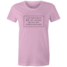 Load image into Gallery viewer, I&#39;d Rather Be At Home With My Greyhound - Women&#39;s Classic T-Shirt
