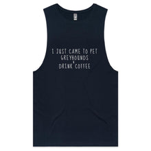 Load image into Gallery viewer, I Just Came to Pet Greyhounds &amp; Drink Coffee - Men&#39;s Tank Top Tee
