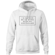 Load image into Gallery viewer, I&#39;d Rather Be At Home With My Greyhound - Pocket Hoodie Sweatshirt
