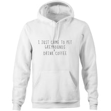 Load image into Gallery viewer, I Just Came Here to Pet Greyhounds &amp; Drink Coffee - Pocket Hoodie Sweatshirt
