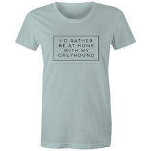 Load image into Gallery viewer, I&#39;d Rather Be At Home With My Greyhound - Women&#39;s Classic T-Shirt
