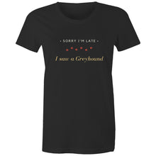 Load image into Gallery viewer, Sorry I&#39;m Late I Saw A Greyhound - Women&#39;s Classic T-Shirt
