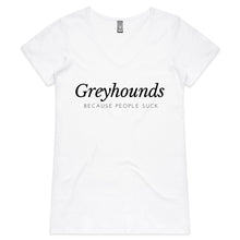 Load image into Gallery viewer, Greyhounds Because People Suck - Women&#39;s V-Neck T-Shirt
