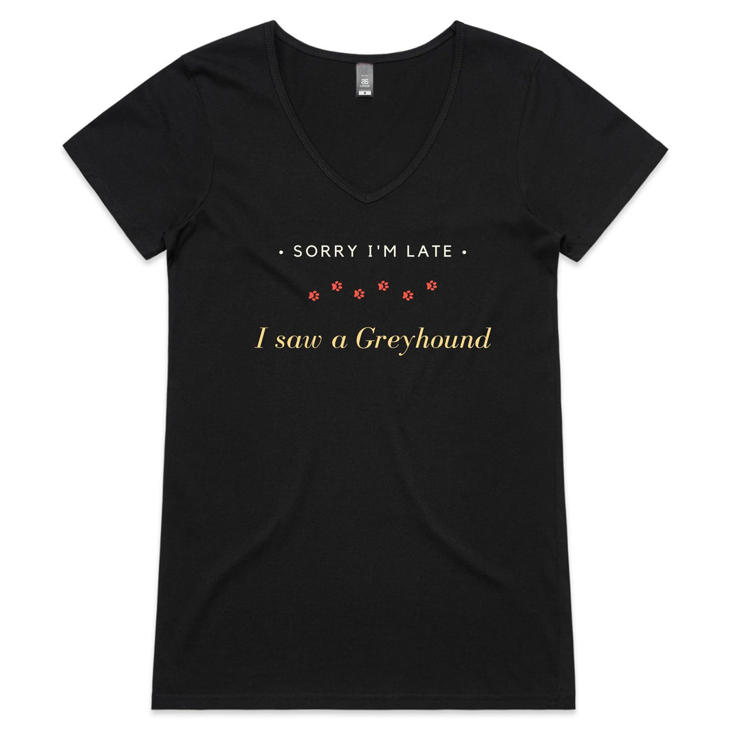 Sorry I'm Late I Saw A Greyhound - Women's V-Neck T-Shirt