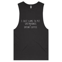 Load image into Gallery viewer, I Just Came to Pet Greyhounds &amp; Drink Coffee - Men&#39;s Tank Top Tee
