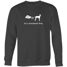 Load image into Gallery viewer, It&#39;s A Greyhound Thing - Crew Sweatshirt
