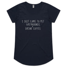 Load image into Gallery viewer, I Just Came to Pet Greyhounds &amp; Drink Coffee - Women&#39;s Scoop Neck T-Shirt
