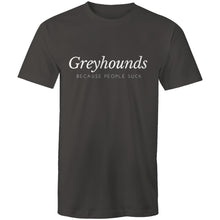 Load image into Gallery viewer, Greyhounds Because People Suck - Men&#39;s T-Shirt
