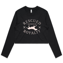 Load image into Gallery viewer, Rescued and Treated Like Royalty - Women&#39;s Long Sleeve Crop T-Shirt
