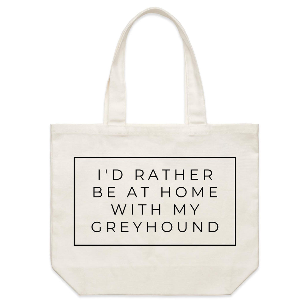 I'd Rather Be At Home With My Greyhound - Shoulder Canvas Tote Bag