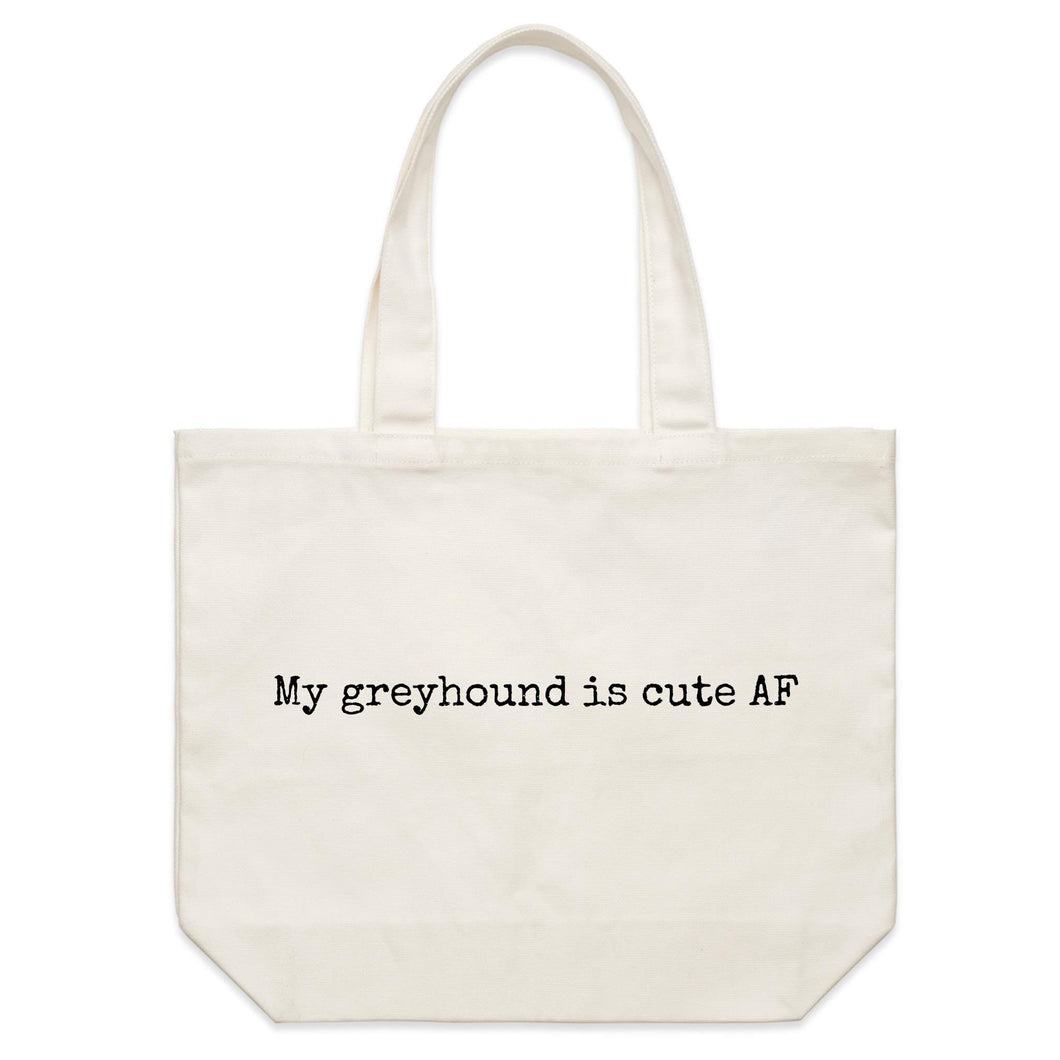 My Greyhound Is Cute AF - Shoulder Canvas Tote Bag