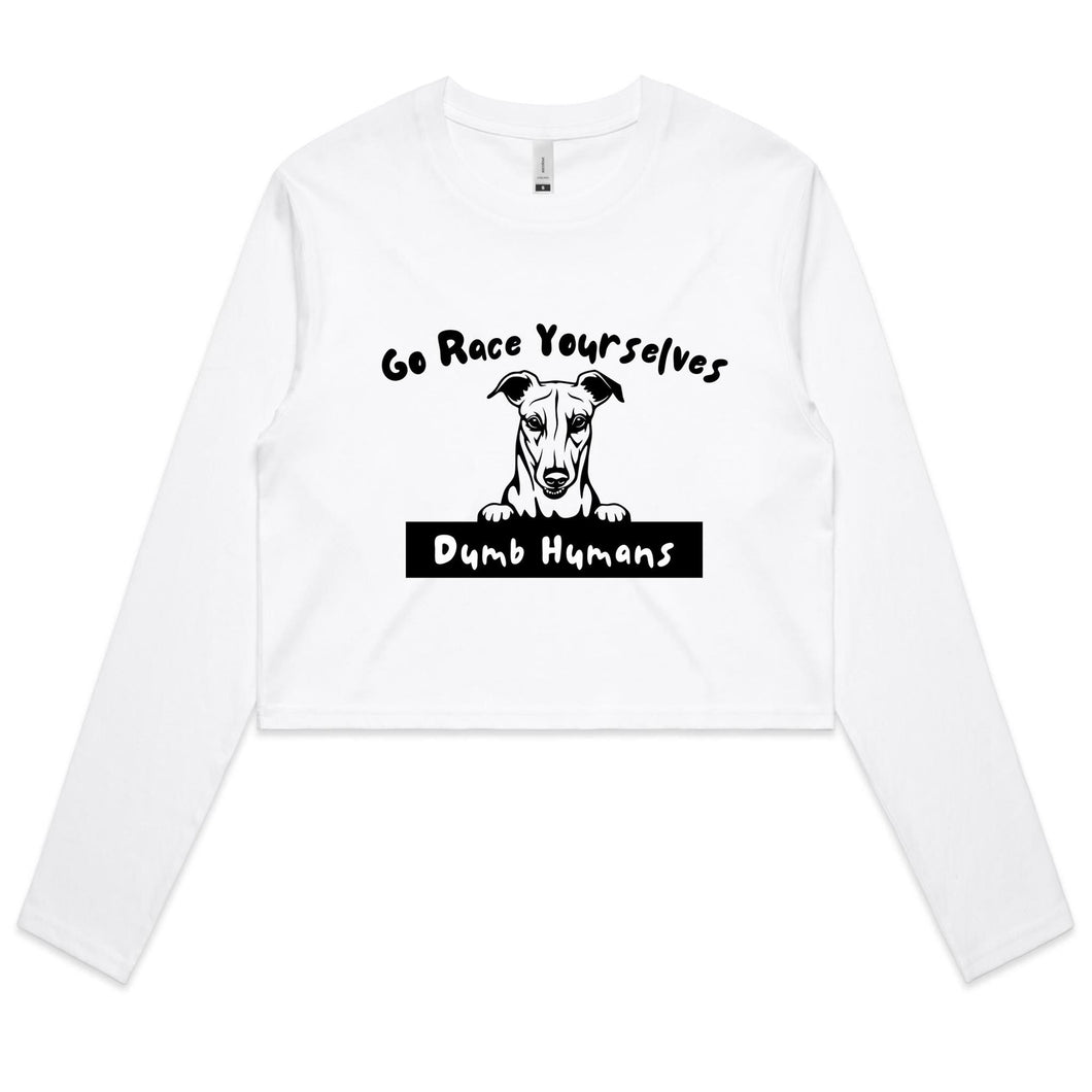 Go Race Yourselves Dumb Humans - Women's Long Sleeve Crop T-Shirt