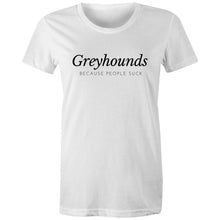 Load image into Gallery viewer, Greyhounds Because People Suck - Women&#39;s Classic T-Shirt
