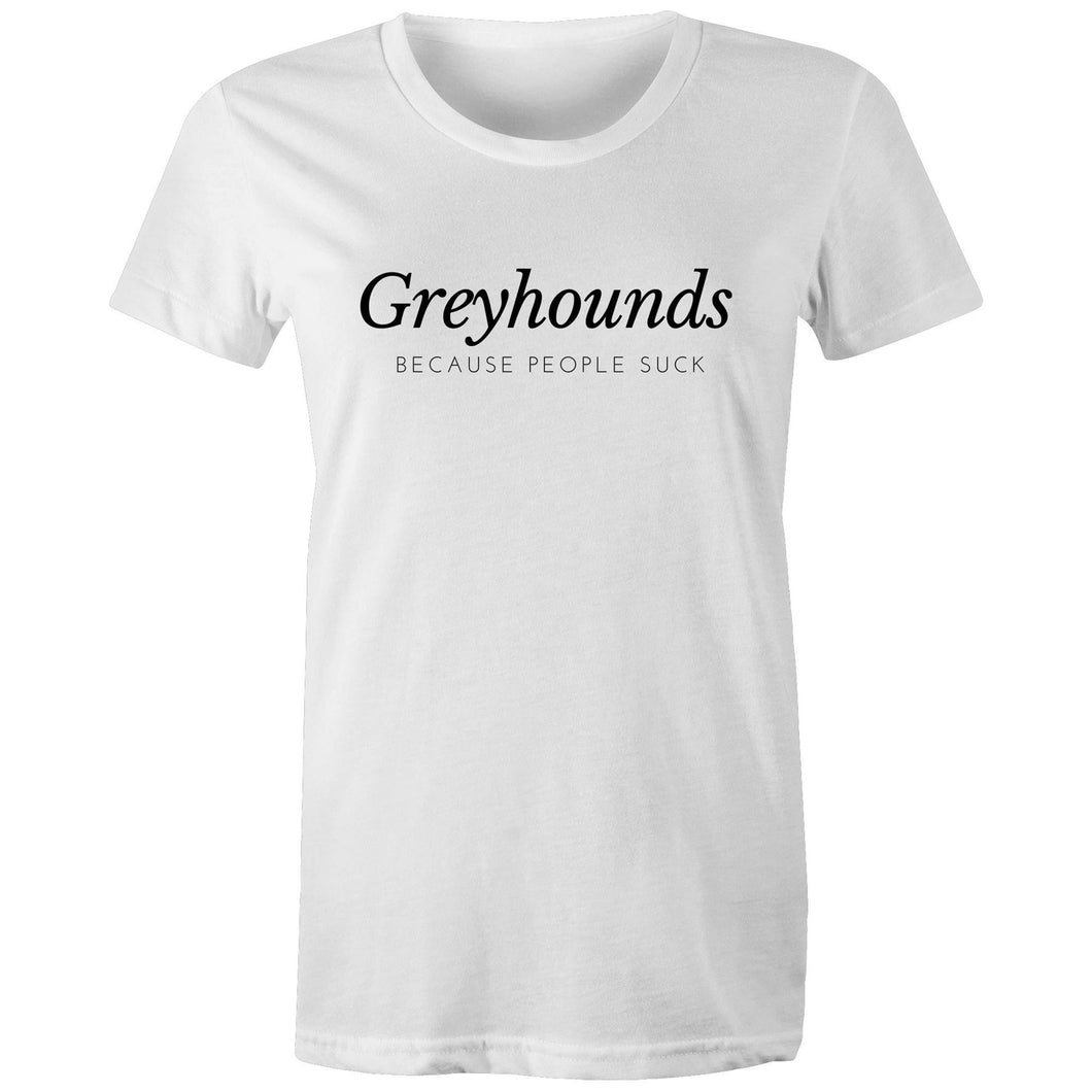 Greyhounds Because People Suck - Women's Classic T-Shirt