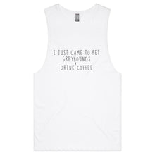 Load image into Gallery viewer, I Just Came to Pet Greyhounds &amp; Drink Coffee - Men&#39;s Tank Top Tee
