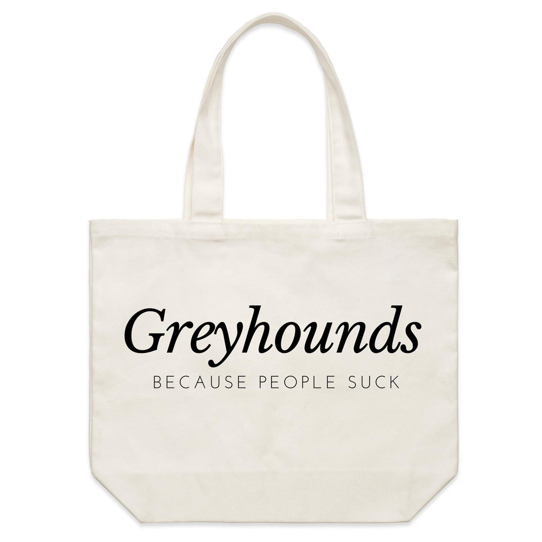 Greyhounds Because People Suck - Shoulder Canvas Tote Bag