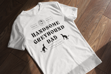 Load image into Gallery viewer, This Is What A Handsome Greyhound Dad Looks Like - Men&#39;s T-Shirt
