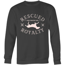 Load image into Gallery viewer, Rescued and Treated Like Royalty - Crew Sweatshirt
