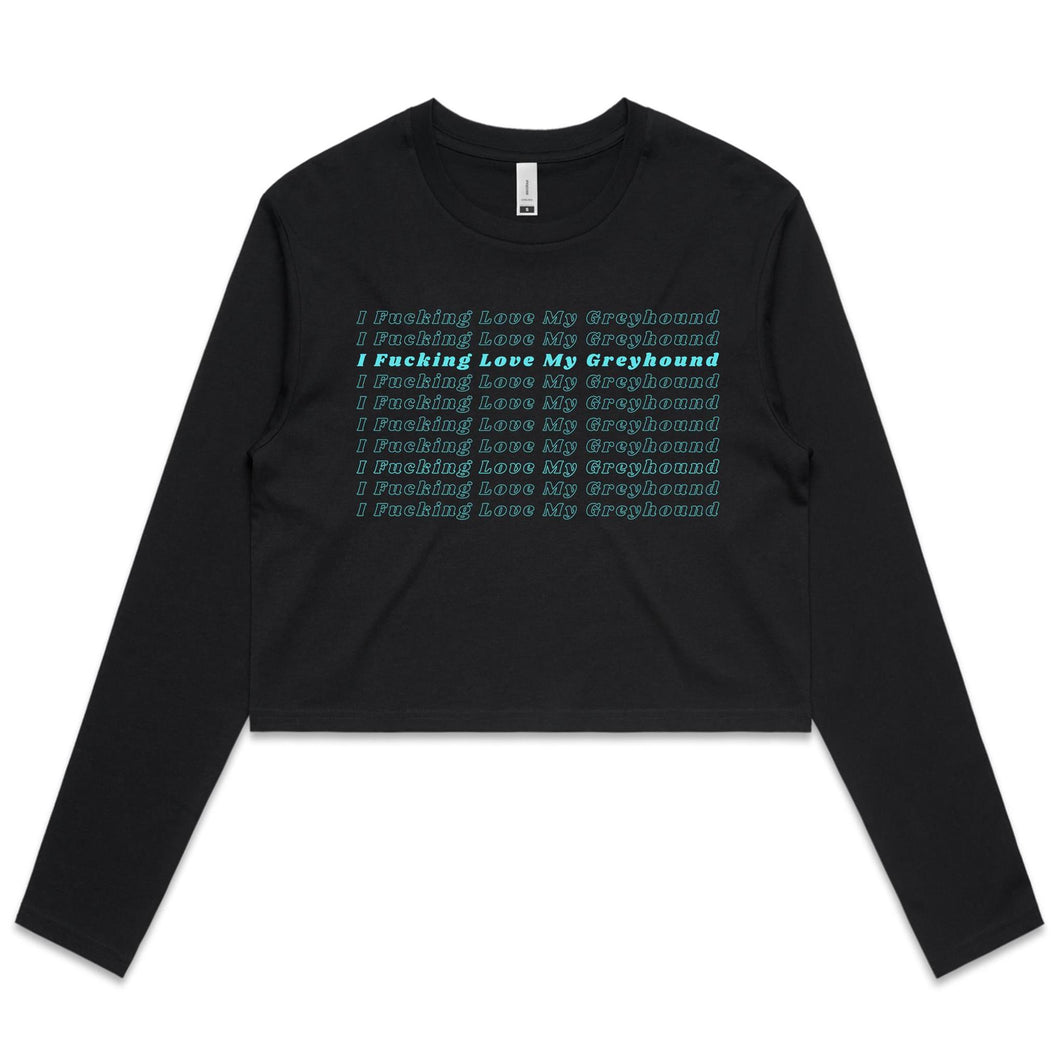 I Fucking Love My Greyhound - Women's Long Sleeve Crop T-Shirt