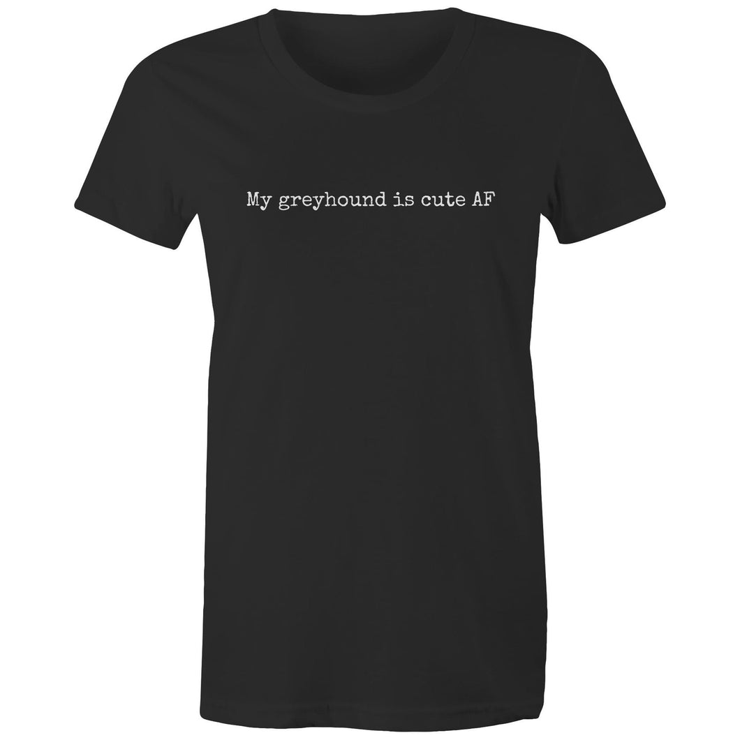 My Greyhound Is Cute AF - Women's Classic T-Shirt