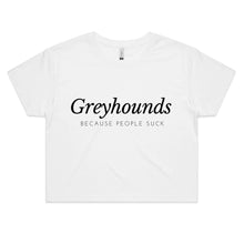 Load image into Gallery viewer, Greyhounds Because People Suck - Women&#39;s Crop T-Shirt
