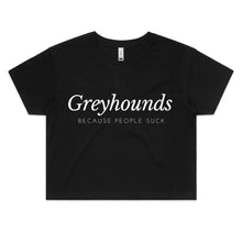 Load image into Gallery viewer, Greyhounds Because People Suck - Women&#39;s Crop T-Shirt
