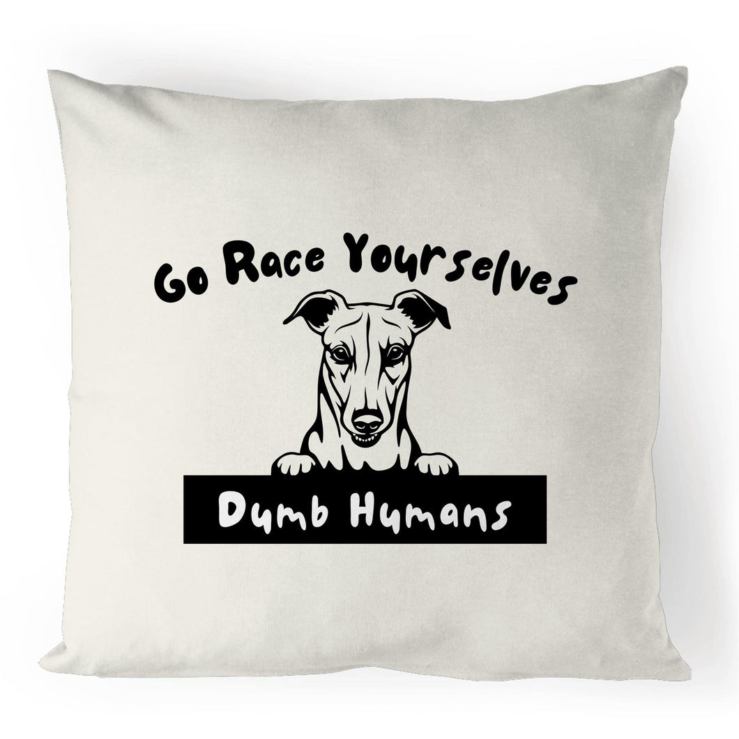 Go Race Yourselves Dumb Humans - 100% Linen Cushion Cover