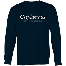 Load image into Gallery viewer, Greyhounds Because People Suck  - Crew Sweatshirt
