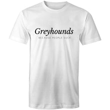 Load image into Gallery viewer, Greyhounds Because People Suck - Men&#39;s T-Shirt
