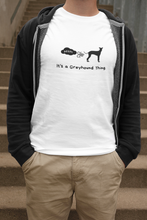 Load image into Gallery viewer, It&#39;s A Greyhound Thing - Men&#39;s T-Shirt
