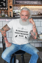 Load image into Gallery viewer, This Is What A Handsome Greyhound Dad Looks Like - Men&#39;s T-Shirt
