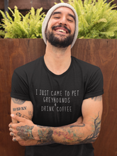 Load image into Gallery viewer, I Just Came To Pet Greyhounds &amp; Drink Coffee - Men&#39;s T-Shirt
