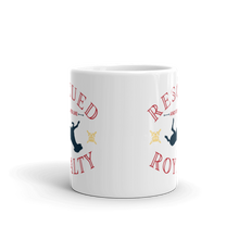 Load image into Gallery viewer, Rescued and Treated Like Royalty - White Glossy Mug
