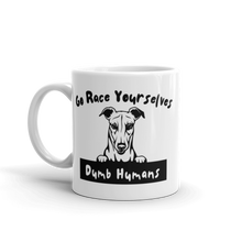 Load image into Gallery viewer, Go Race Yourselves Dumb Humans - White Glossy Mug
