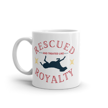 Load image into Gallery viewer, Rescued and Treated Like Royalty - White Glossy Mug
