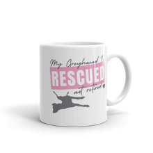 Load image into Gallery viewer, My Greyhound is Rescued not Retired - White Glossy Mug
