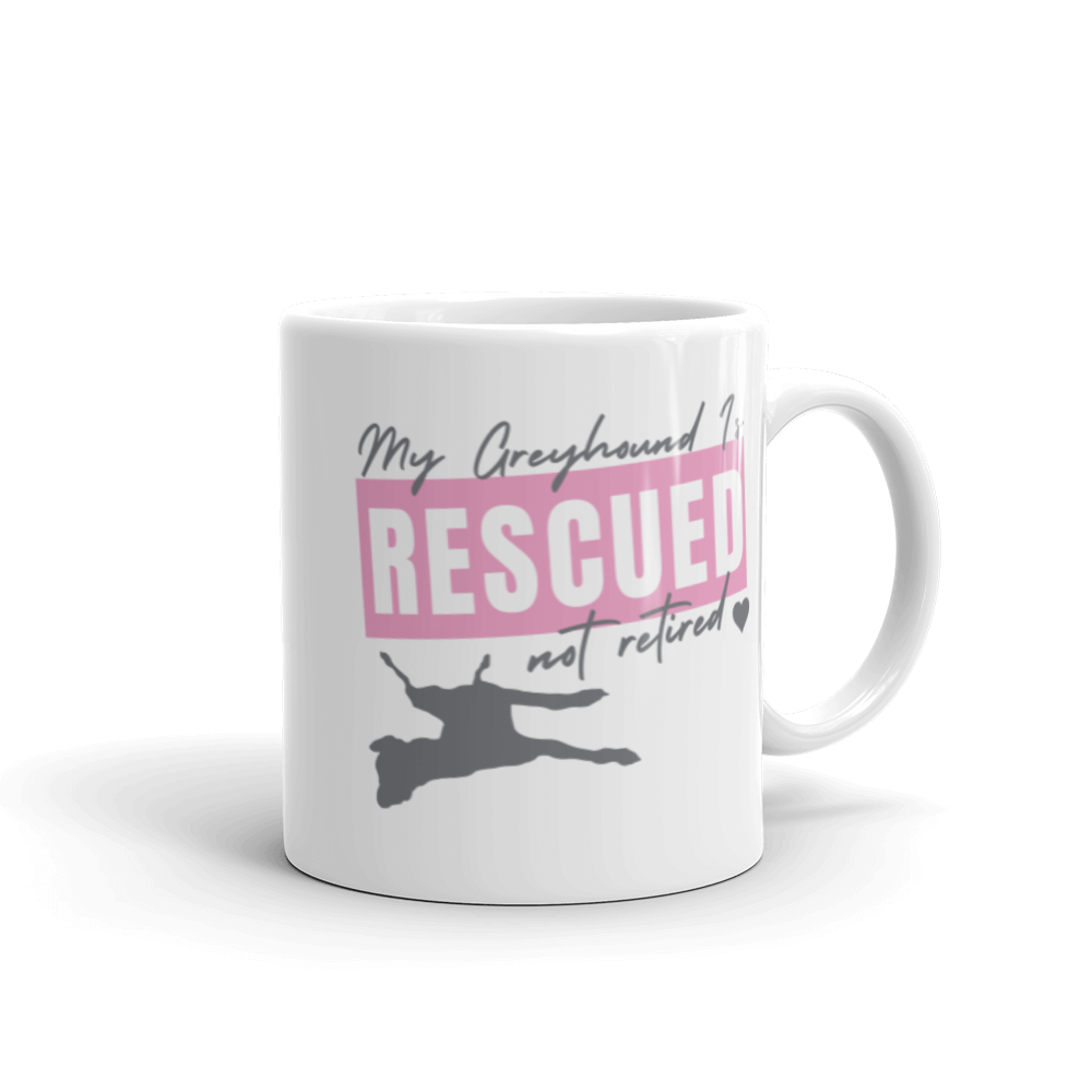 My Greyhound is Rescued not Retired - White Glossy Mug