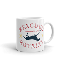 Load image into Gallery viewer, Rescued and Treated Like Royalty - White Glossy Mug
